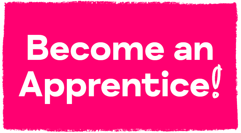 Become an Apprentice!