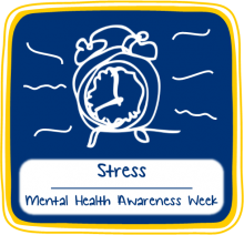 Mental Health Awareness Week - Stress